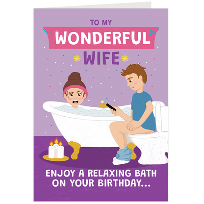 Funny birthday card for wife showing a woman relaxing in the bath while her husband sits on the toilet beside her