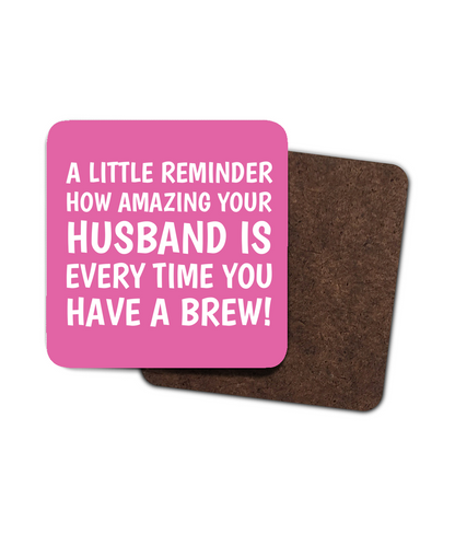 Pink coaster with white text saying “A little reminder how amazing your wife is every time you have a brew!” — gift from husband to wife.
