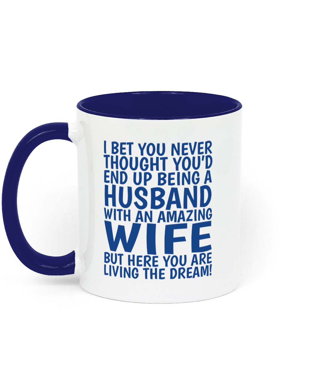 Funny husband mug from wife with bold blue lettering reading “I bet you never thought you’d end up being a husband with an amazing wife.” - Left Side