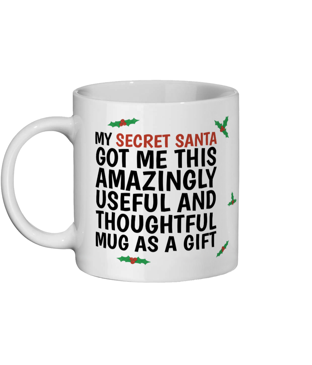 Funny Secret Santa mug with holly design and text “My Secret Santa got me this amazingly useful and thoughtful mug as a gift.” - Left Side