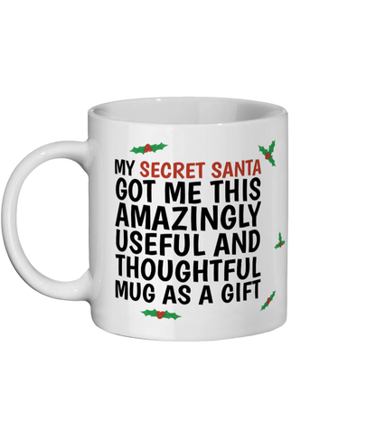 Funny Secret Santa mug with holly design and text “My Secret Santa got me this amazingly useful and thoughtful mug as a gift.” - Left Side
