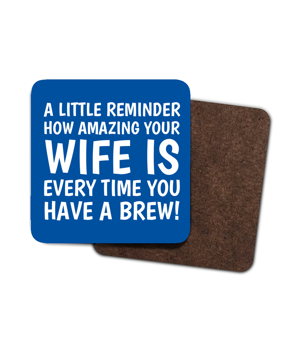 Blue coaster with white text saying “A little reminder how amazing your husband is every time you have a brew!” — gift from wife to husband.