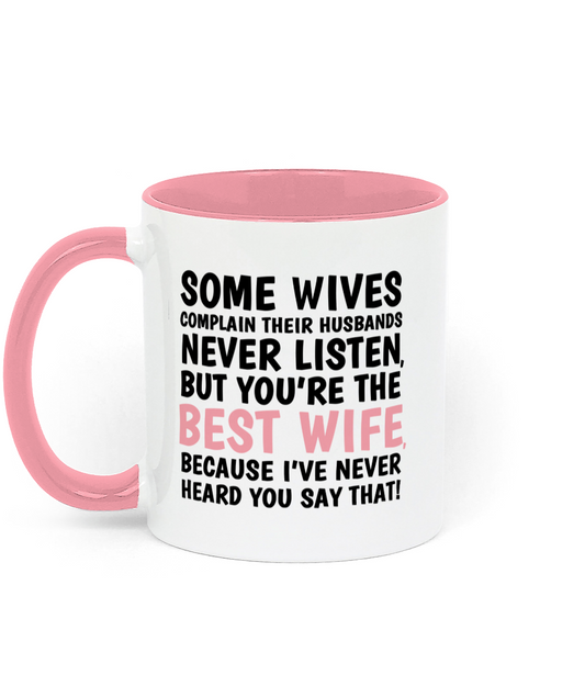 Funny pink and white mug with quote “Some wives complain their husbands never listen…” – humorous gift for wife from husband.