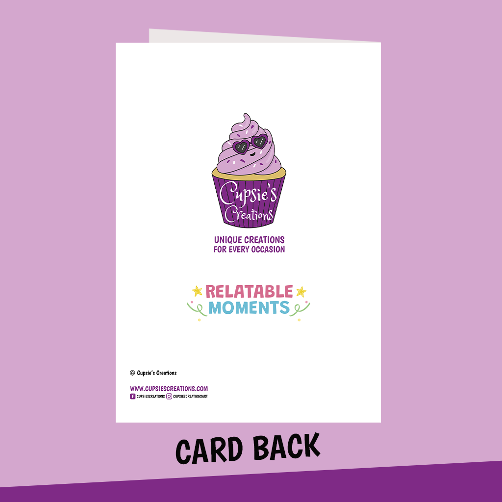 Back of Cupsie's Creations Relatable Moments greeting card